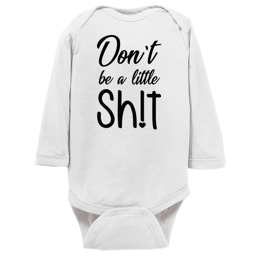 Don't Be A Little Sh!t long-sleeve design 1